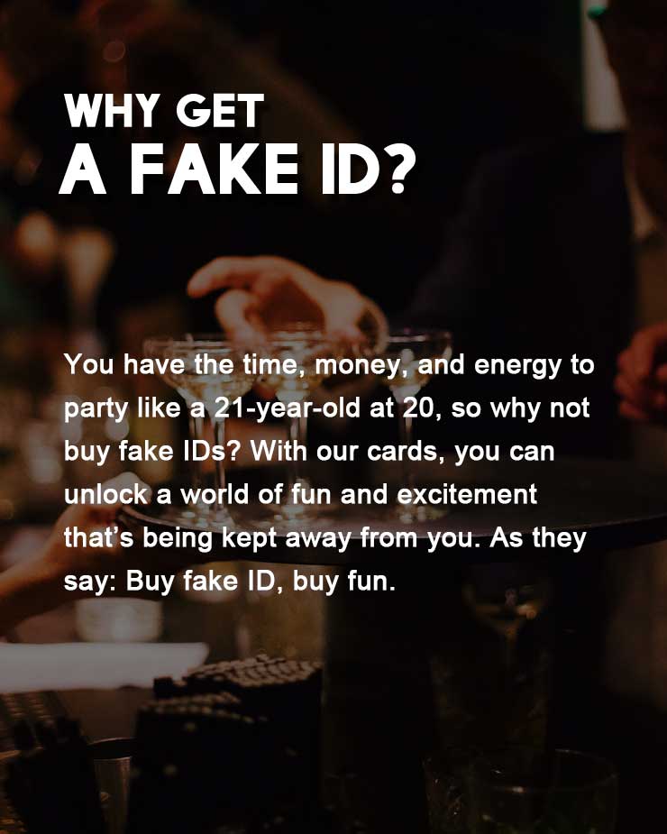 Why get A fake ID?